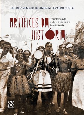 Artífices da História: trajetórias de vida e itinerários intelectuais